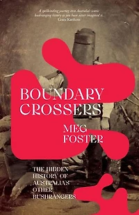 Boundary Crossers: The hidden history of Australia’s other bushrangers