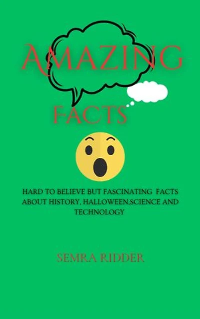 AMAZING FACTS: Hard to believe but Fascinating facts about history, halloween,science and technology