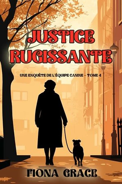 Justice rugissante (Une enquête de l’équipe canine — tome 4)