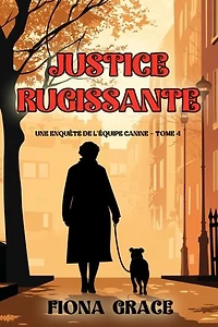 Justice rugissante (Une enquête de l’équipe canine — tome 4)