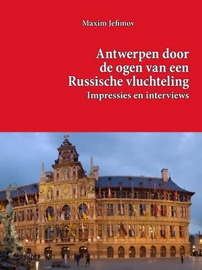 Antwerpen door de ogen van een Russische vluchteling – Impressies en interviews