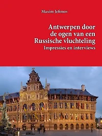 Antwerpen door de ogen van een Russische vluchteling – Impressies en interviews