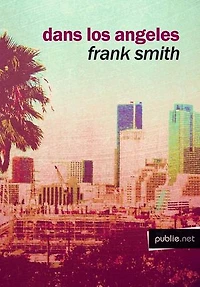 Dans Los Angeles: road movie avec ville infinie : de Los Angeles comme avenir et fable du monde ?