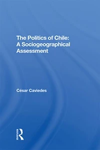 The Politics Of Chile: A Sociogeographical Assessment