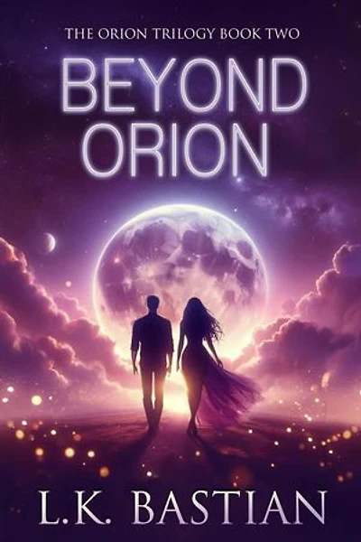 Beyond Orion: Orion Trilogy, #2