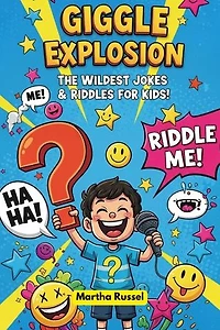 Giggle Explosion: The Wildest Jokes & Riddles for Kids