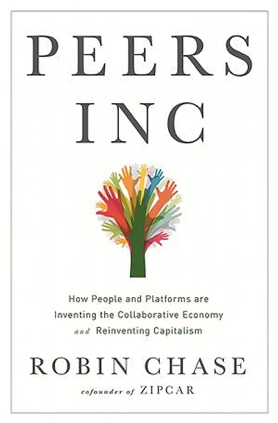 Peers Inc: How People and Platforms Are Inventing the Collaborative Economy and Reinventing Capitalism