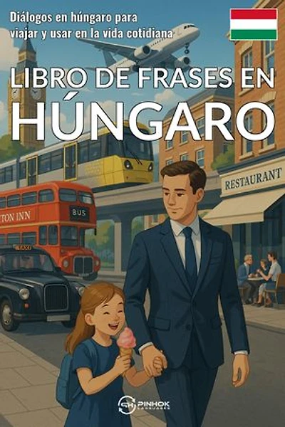 Libro de frases en húngaro: Diálogos en húngaro para viajar y usar en la vida cotidiana