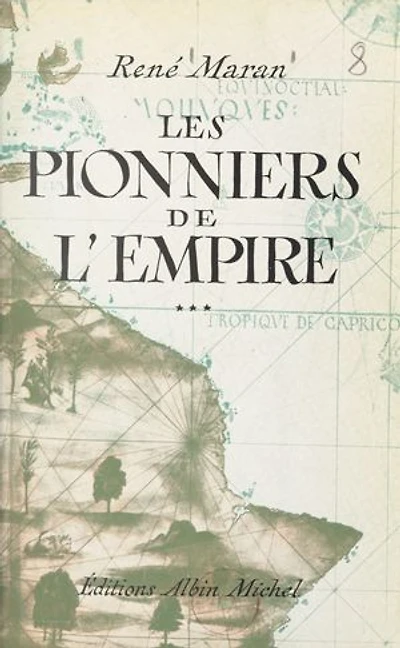 Les pionniers de l'Empire: André Brüe, Joseph-François Dupleix, René Madec, Pigneaux de Behaine