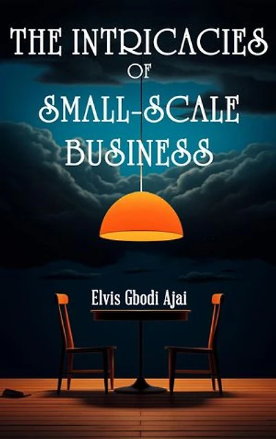 The Intricacies of Small-Scale Business