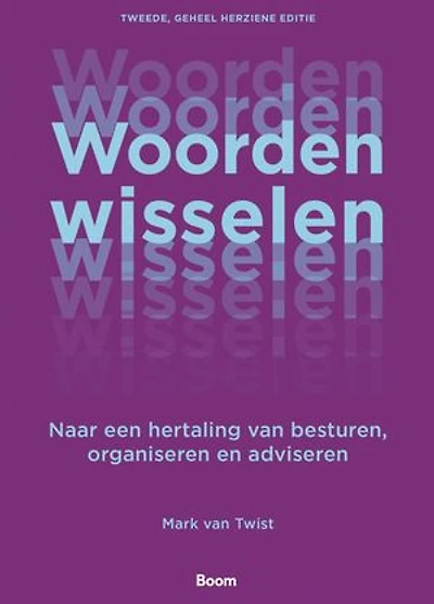 Woorden wisselen: Naar een hertaling van besturen, organiseren en adviseren