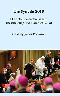 Die Synode 2015: entscheidenden Fragen: Ehescheidung und Homosexualitat