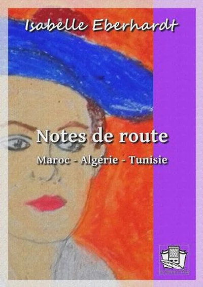 Notes de route: Maroc - Algérie - Tunisie