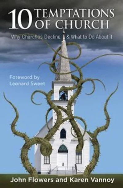 10 Temptations of Church: Why Churches Decline & What to Do about It