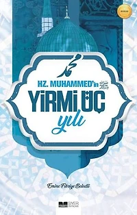 Hz. Muhammed'in Yirmi Üç Yılı