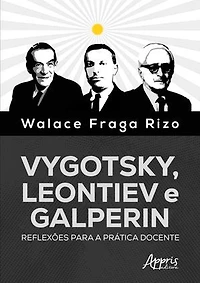 Vygotsky, Leontiev e Galperin: Reflexões para a Prática Docente