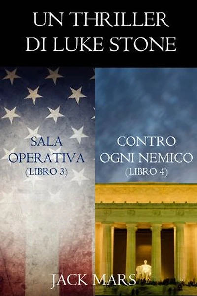 Bundle dei Thriller di Luke Stone: Sala Operativa (Libro #3) e Contro Ogni Nemico (Libro #4)