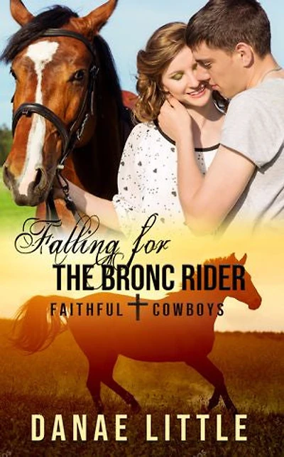 Falling for the Bronc Rider: Faithful Cowboys Book 1