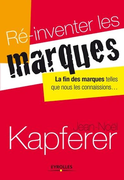 Ré-inventer les marques : la fin des telles que nous connaissions...: connaissions...