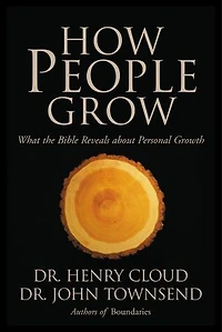 How People Grow: What The Bible Reveals About Personal Growth
