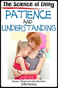The Science of Living With Patience and Understanding: Living with Character, #5