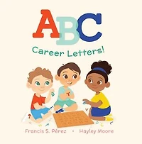 ABC Career Letters!: Learn about Careers with the ABCs - A Fun and Educational Book for Kids!