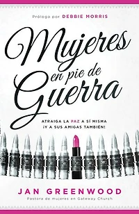 Mujeres en pie de guerra: Recupere la paz a sí misma ¡Y para sus amigas también!