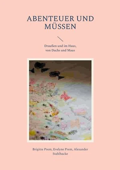 Abenteuer und Müssen: Draußen und im Haus, von Dachs und Maus