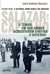 Salazar e Caetano - O Tempo em que Ambos Acreditavam Chefiar o Governo
