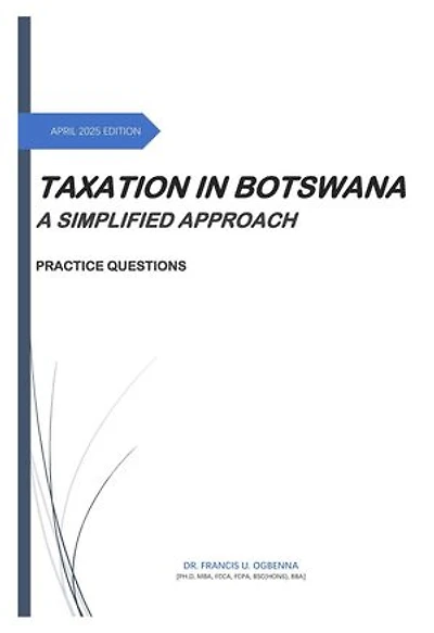 Taxation in Botswana: A simplified Approach - Practice Questions