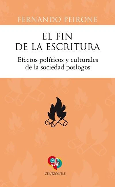 El fin de la escritura: Efectos políticos y culturales de la sociedad poslogos