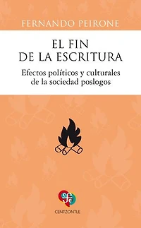 El fin de la escritura: Efectos políticos y culturales de la sociedad poslogos