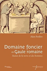 Domaine foncier en Gaule romaine: Statut de la terre et des hommes