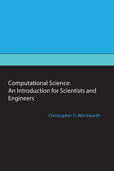Computational Science: An Introduction for Scientists and Engineers