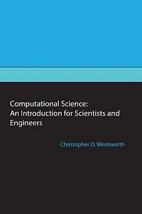 Computational Science: An Introduction for Scientists and Engineers