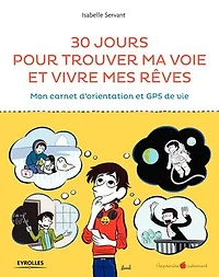 30 jours pour trouver ma voie et vivre mes rêves : mon carnet d'orientation GPS de vie: vie