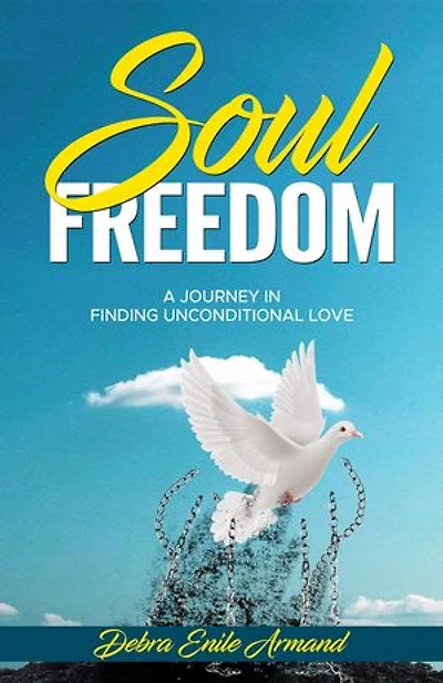 Soul Freedom: My Journey to Finding Unconditional Love