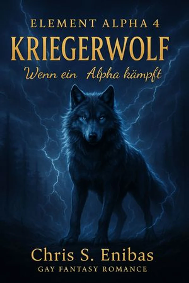 (ELEMENT ALPHA 4) Kriegerwolf - Wenn ein Alpha kämpft: Gay-Fantasy-Romance