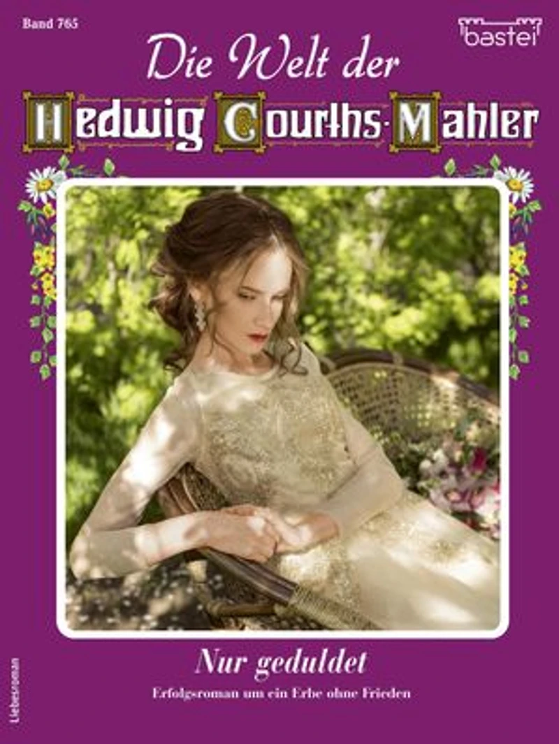 Die Welt der Hedwig Courths-Mahler 765: Nur geduldet