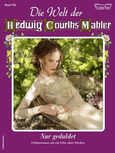 Die Welt der Hedwig Courths-Mahler 765: Nur geduldet