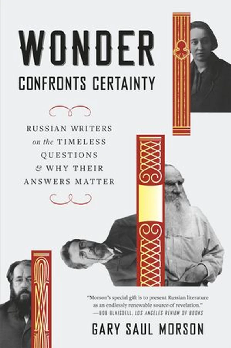 Wonder Confronts Certainty: Russian Writers on the Timeless Questions and Why Their Answers Matter
