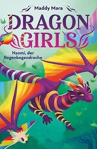 Dragon Girls – Naomi, der Regenbogendrache: Drachenstarkes Fantasy-Abenteuer ab 7 Jahren