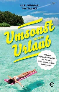 Umsonst in den Urlaub: Mit dem Upgrade-Guru alles aus Payback, Miles and More und Co. herausholen
