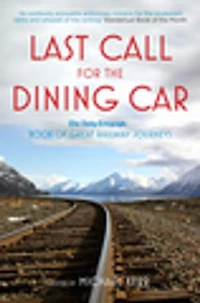Last Call for the Dining Car: The Daily Telegraph Book of Great Railway Journeys