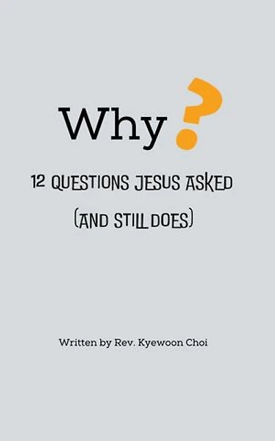 Why?: 12 Questions Jesus Asked and Still Does