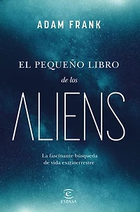 El pequeño libro de los aliens: La fascinante búsqueda de vida extraterrestre