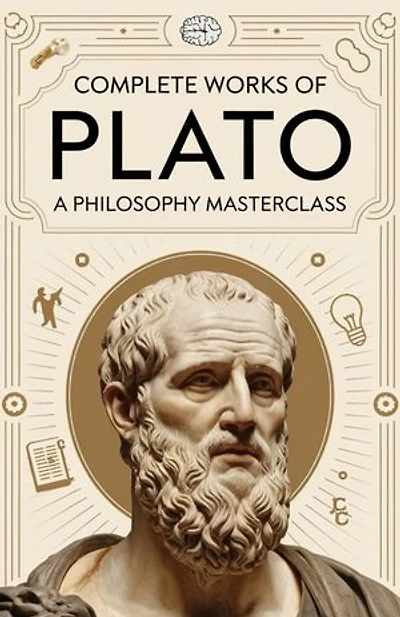 Complete Works of Plato: A Philosophy Masterclass: Timeless Dialogues and Teachings on Justice, Truth, and the Pursuit of Knowledge (Grapevine Edition)