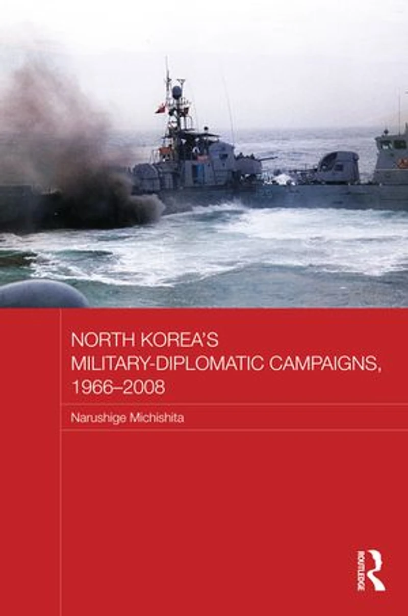 North Korea's Military-diplomatic Campaigns, 1966-2008