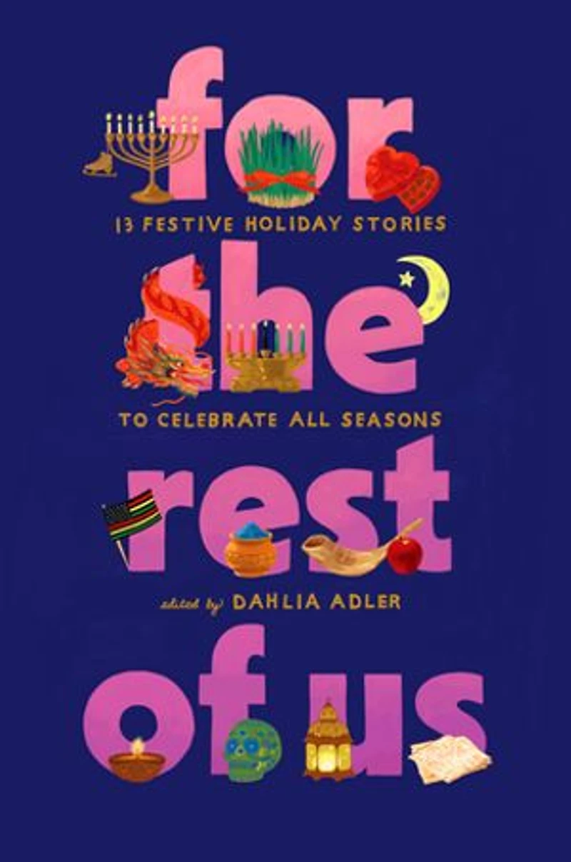 For the Rest of Us: 13 Festive Holiday Stories to Celebrate All Seasons