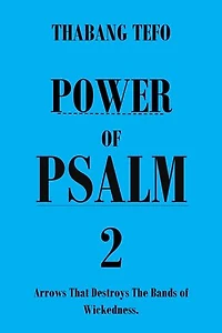 Power of Psalm 2: Arrows That Destroys Bands of Wickedness: Power of psalms